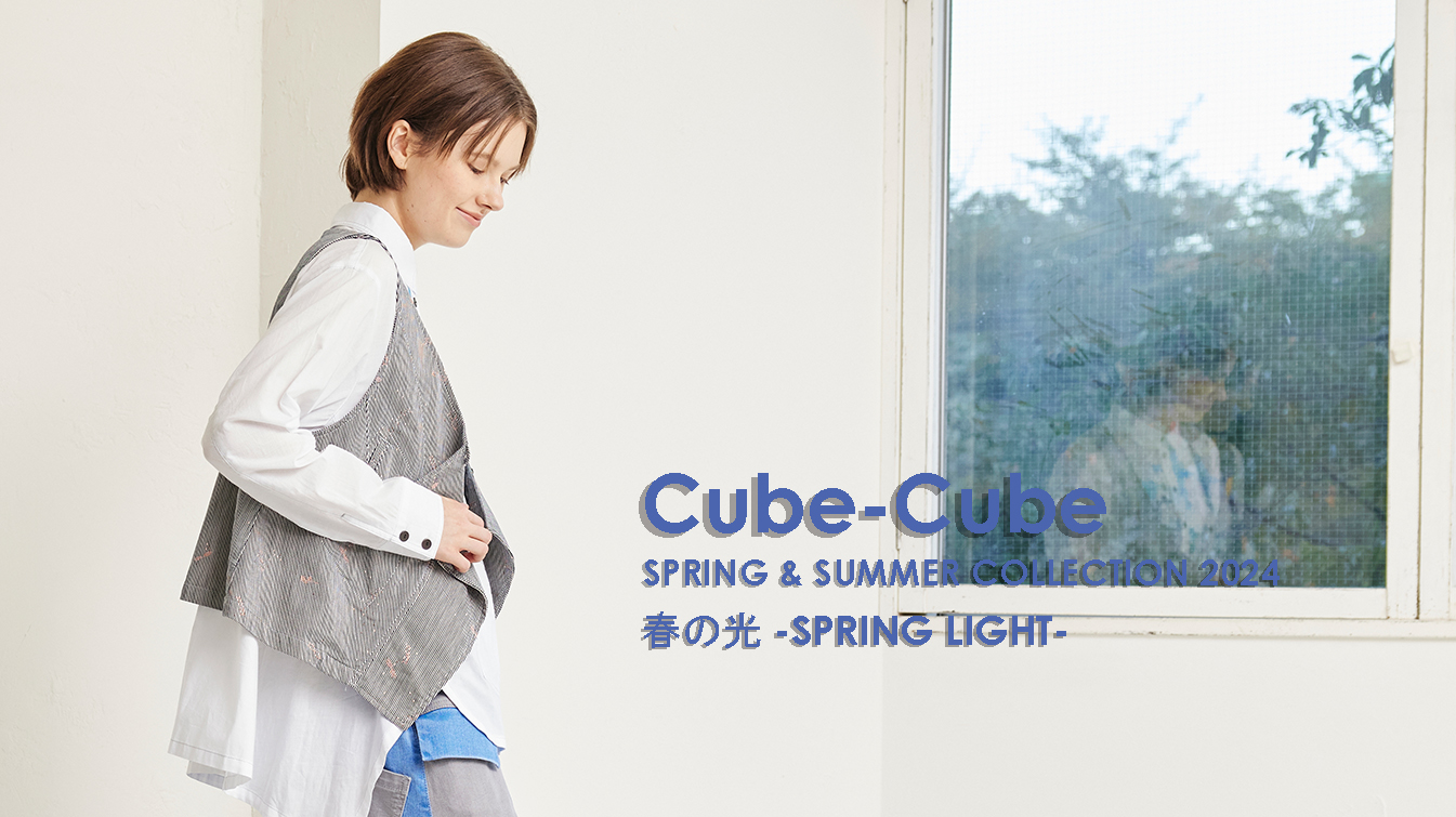 Cube-Cube SPRING COLLECTION 2024